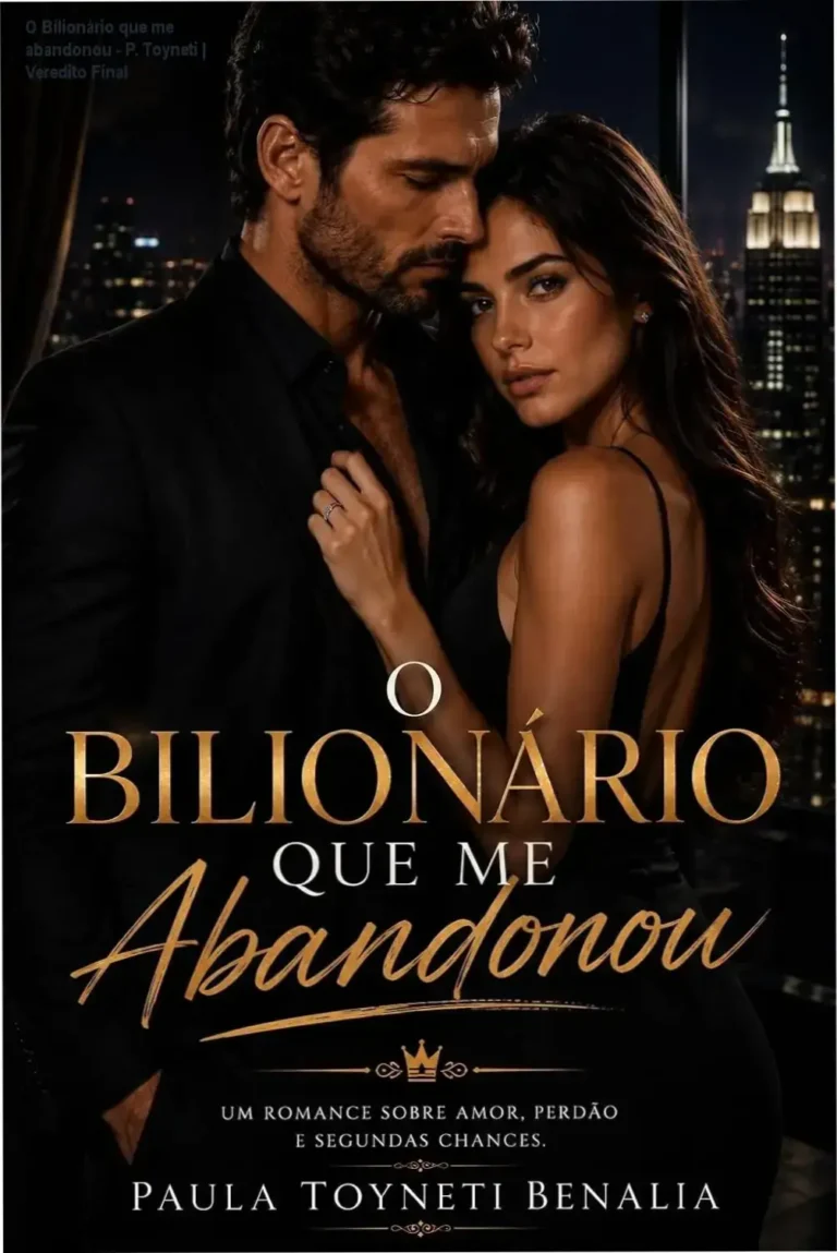 O Bilionário que me abandonou - P. Toyneti | Veredito Final 6 https://ondeaprender.com.br/confissoes-santo-agostinho-edicao-luxo-almofadada/ Capa do ebook O Bilionário que me abandonou de Paula Toyneti Benalia