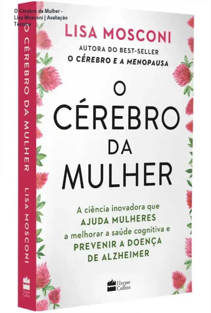 O Cérebro da Mulher - Lisa Mosconi | Avaliação Técnica 1 https://ondeaprender.com.br/o-cerebro-da-mulher-lisa-mosconi-analise-saude-cognitiva/ Capa do livro O Cérebro da Mulher de Lisa Mosconi ilustrando saúde cognitiva feminina