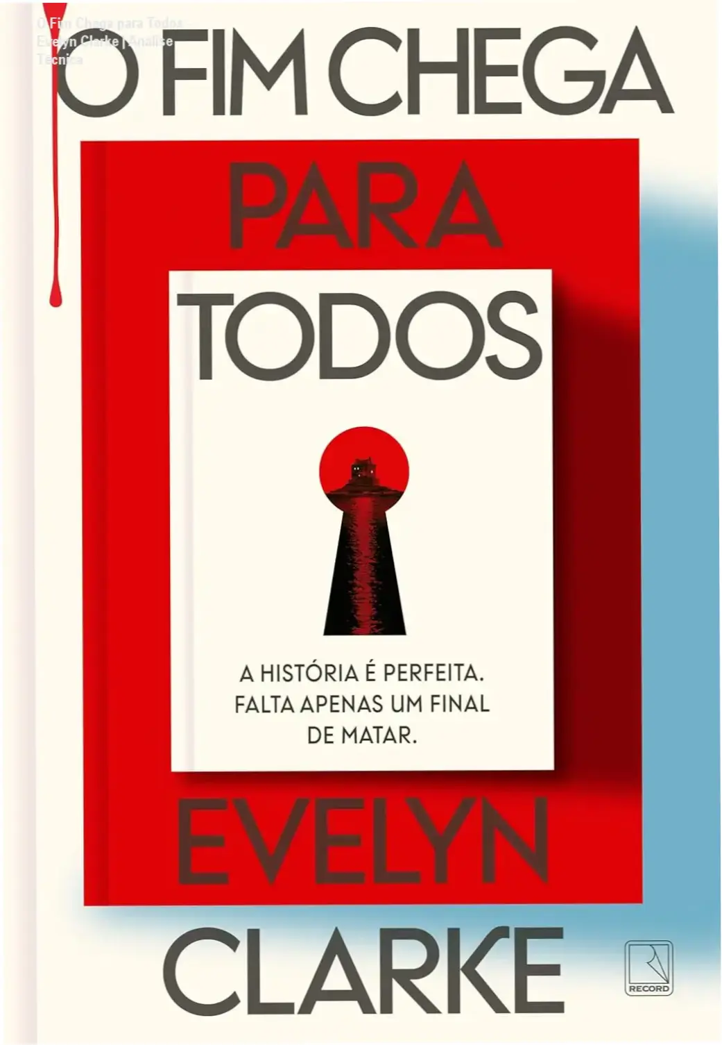 O Fim Chega para Todos - Evelyn Clarke | Análise Técnica 1 https://ondeaprender.com.br/o-fim-chega-para-todos-evelyn-clarke-analise/ Capa do livro O Fim Chega para Todos de Evelyn Clarke em formato digital