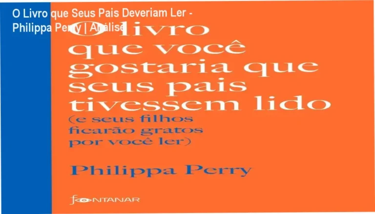 Capa do livro O Livro que Seus Pais Deveriam Ler de Philippa Perry, guia para educação parental consciente e quebra de traumas geracionais