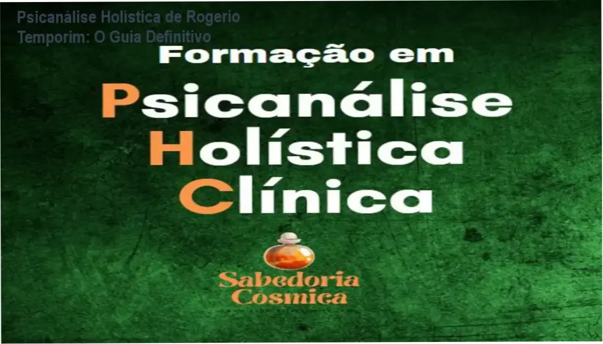 Psicanálise Holística de Rogerio Temporim: O Guia Definitivo 1 https://ondeaprender.com.br/psicanalise-holistica-clinica-rogerio-temporim-funciona/ Representação visual da formação em Psicanálise Holística Clínica com abordagem integrada físico, emocional, mental e espiritual.