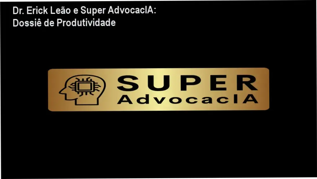 Dr. Erick Leão e Super AdvocacIA: Dossiê de Produtividade 1 https://ondeaprender.com.br/super-advocacia-dr-erick-leao-analise-tecnica-2/ Interface do ecossistema Super AdvocacIA do Dr. Erick Leão em funcionamento