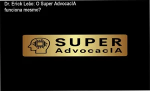 Interface do ecossistema Super AdvocacIA do Dr. Erick Leão em funcionamento