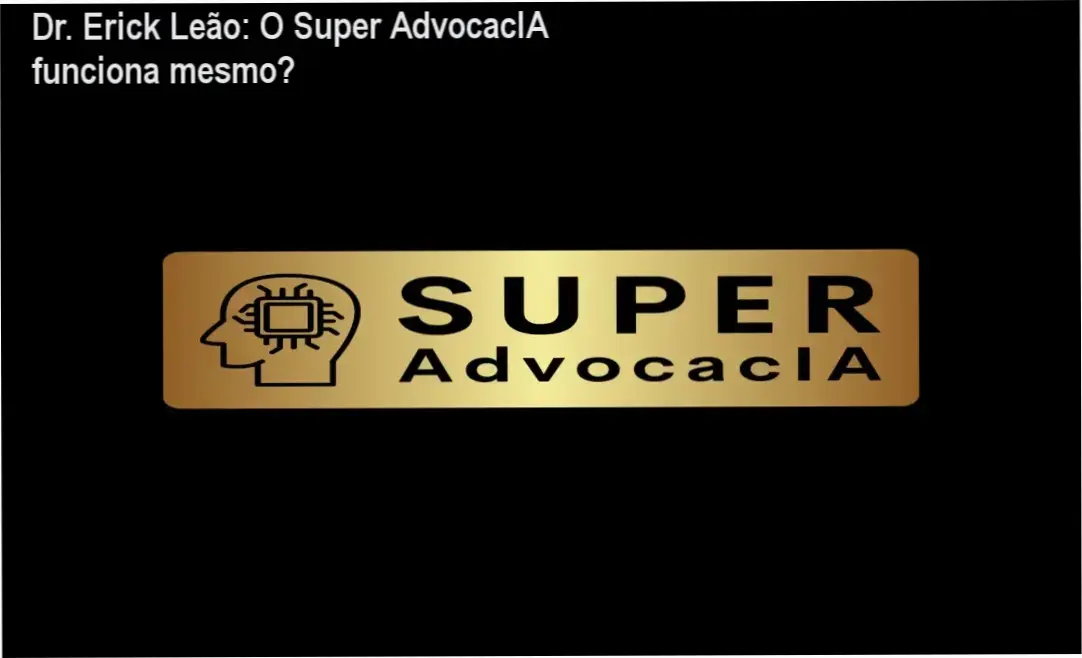 Interface do ecossistema Super AdvocacIA do Dr. Erick Leão em funcionamento