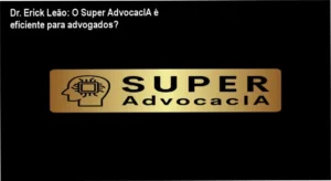 Interface e bastidores da plataforma Super AdvocacIA do Dr. Erick Leão em funcionamento
