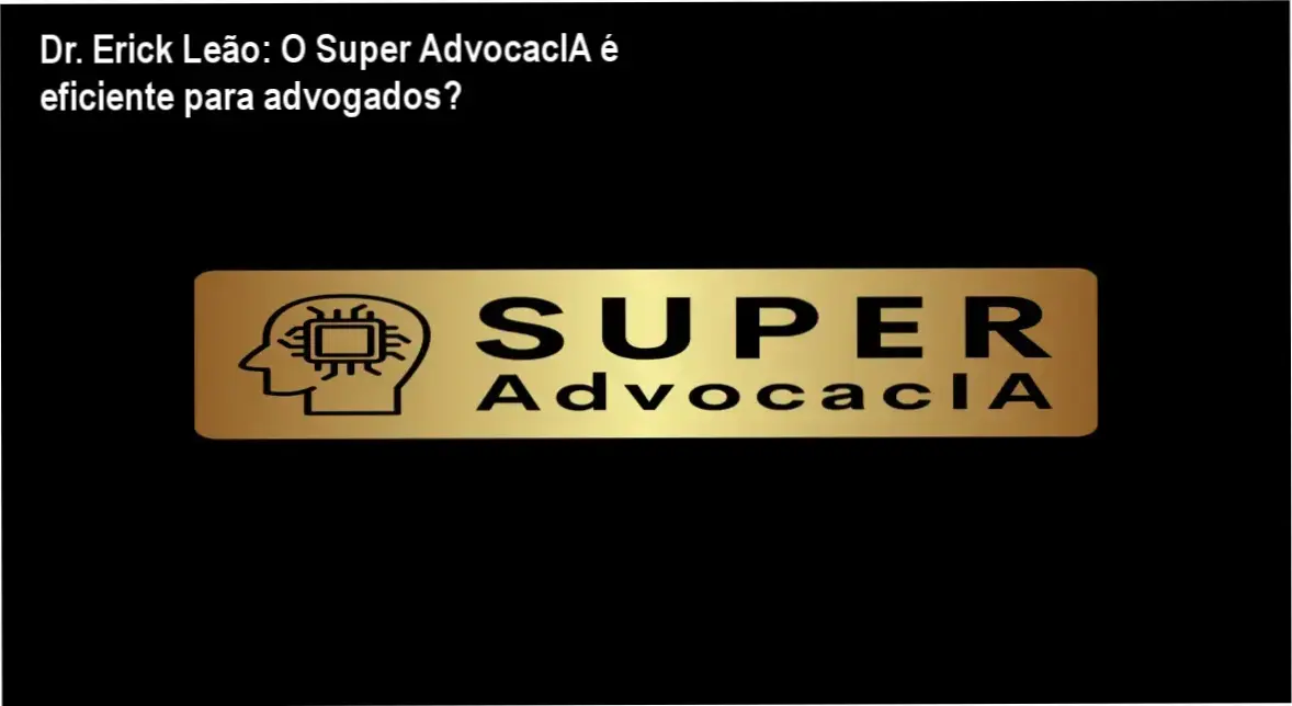 Interface e bastidores da plataforma Super AdvocacIA do Dr. Erick Leão em funcionamento