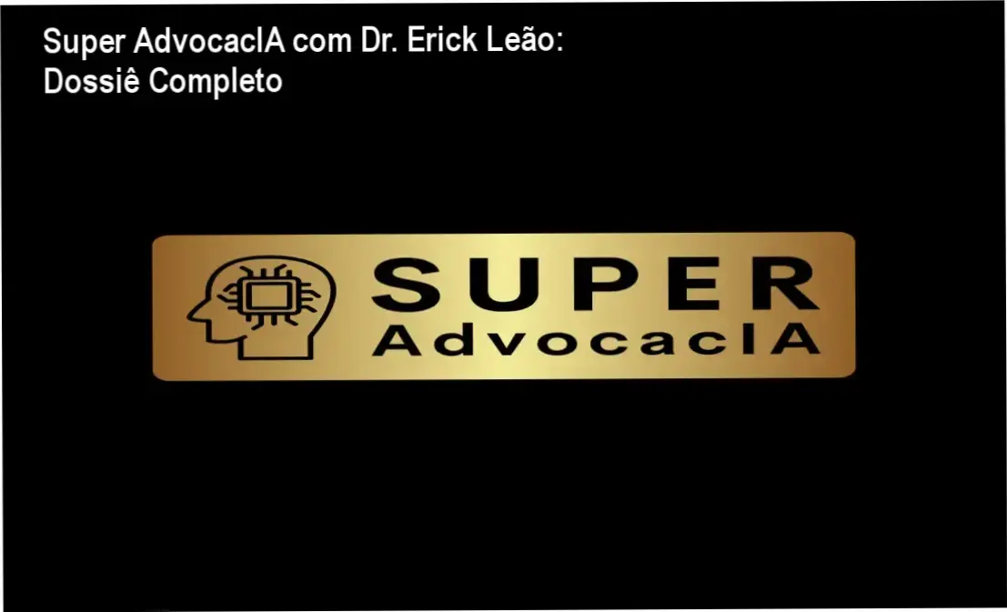 Super AdvocacIA com Dr. Erick Leão: Dossiê Completo 1 https://ondeaprender.com.br/super-advocacia-dr-erick-leao-analise-tecnica-8/ Interface do ecossistema Super AdvocacIA do Dr. Erick Leão em funcionamento