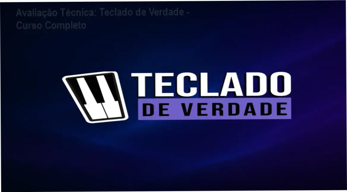 Avaliação Técnica: Teclado de Verdade - Curso Completo 1 https://ondeaprender.com.br/teclado-de-verdade-ricardo-augusto-dos-santos-dessabina-estrutura/ Avaliação técnica do curso completo para aprender teclado de forma estruturada