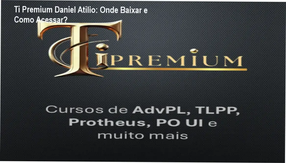 Ti Premium Daniel Atilio: Onde Baixar e Como Acessar? 1 https://ondeaprender.com.br/ti-premium-daniel-atilio-onde-baixar-e-como-acessar/ Interface de cursos da plataforma Ti Premium de Daniel Atilio com foco em AdvPL e Protheus