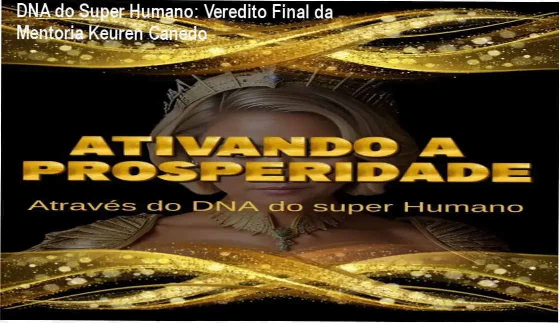 DNA do Super Humano: Veredito Final da Mentoria Keuren Canedo 1 https://ondeaprender.com.br/dna-do-super-humano-veredito-final-keuren-canedo/ Representação da mentalidade de abundância do curso Ativando a Prosperidade de Keuren Canedo